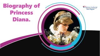 Biography of
Princess
Diana.
 
