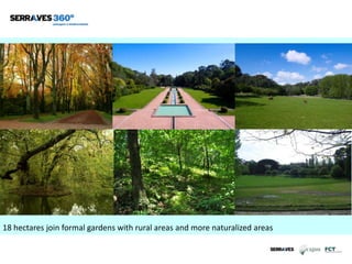 18 hectares join formal gardens with rural areas and more naturalized areas
 