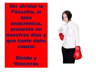 …Pero
van
en
sentido
contrario a los objetivos de
la organización

 
