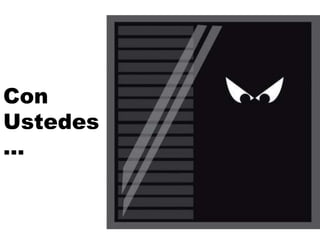 Esta presente en todas las
Organizaciones (todas)

Se mueve con sigilo
Causa daño cualitativo
y cuantitativo

Daña los equipos

 