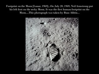 Footprint on the Moon [Lunar, 1969]...On July 20, 1969, Neil Armstrong put his left foot on the rocky Moon. It was the first human footprint on the Moon....This photograph was taken by Buzz Aldrin... 