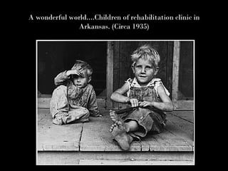 A wonderful world....Children of rehabilitation clinic in Arkansas. (Circa 1935) 