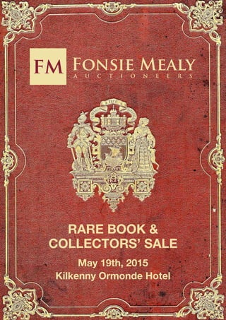 Rare Book &
Collectors’ Sale
May 19th, 2015
Kilkenny Ormonde Hotel
fm
 