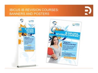 IBICUS IB REVISION COURSES:
BANNERS AND POSTERS
 