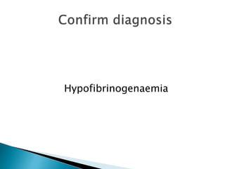 Hypofibrinogenaemia
 