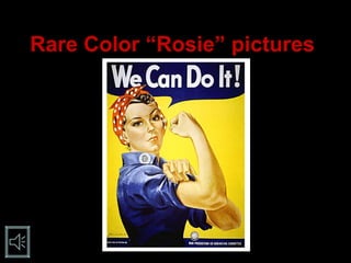 Rare Color “Rosie” pictures
 