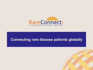 1
Connecting rare disease patients globally
 