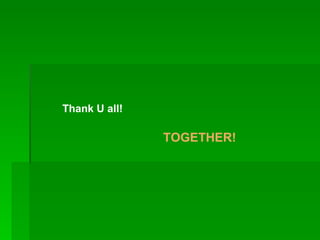 Thank U all! TOGETHER! 