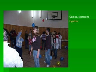 Games, exercising together 