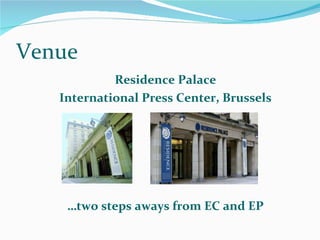 Venue Residence Palace International Press Center, Brussels … two steps aways from EC and EP 