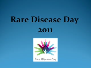 Rare Disease Day  2011 