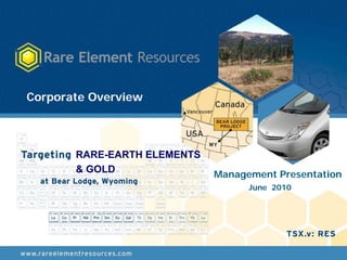 Corporate Overview



       RARE-EARTH ELEMENTS
       & GOLD                Management Presentation
                                   June 2010




                                                  1
 