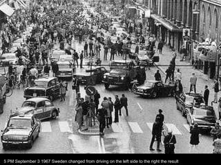5 PM September 3 1967 Sweden changed from driving on the left side to the right the result
 
