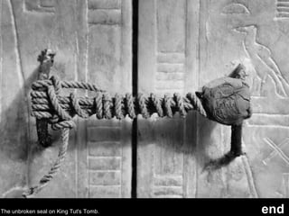 The unbroken seal on King Tut's Tomb. end
cast Rare Historical Photos
images credit www.
Music Jon Bon Jovi Dyin' Aint Muc...