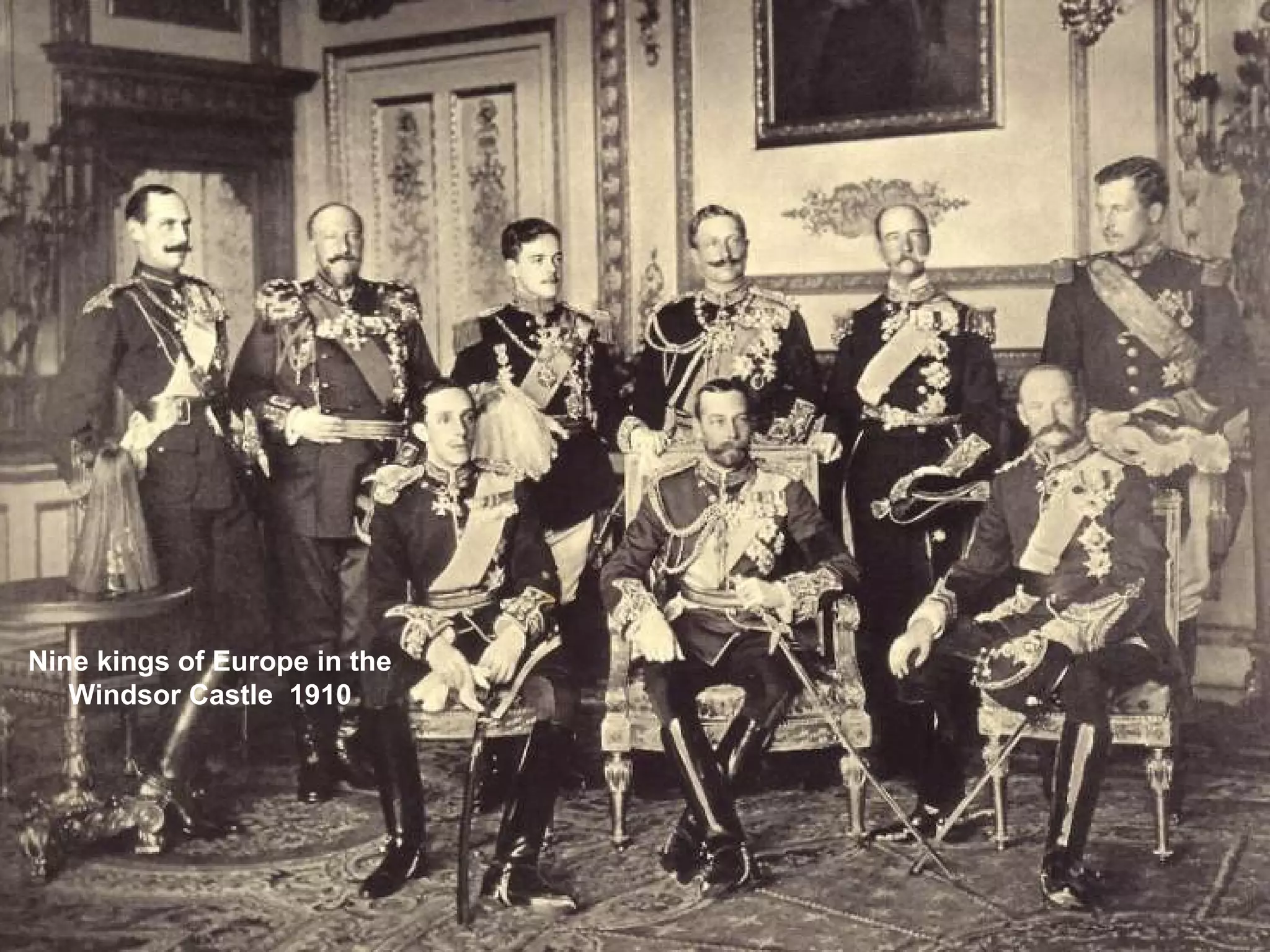 Nine kings of Europe in the
Windsor Castle 1910
 