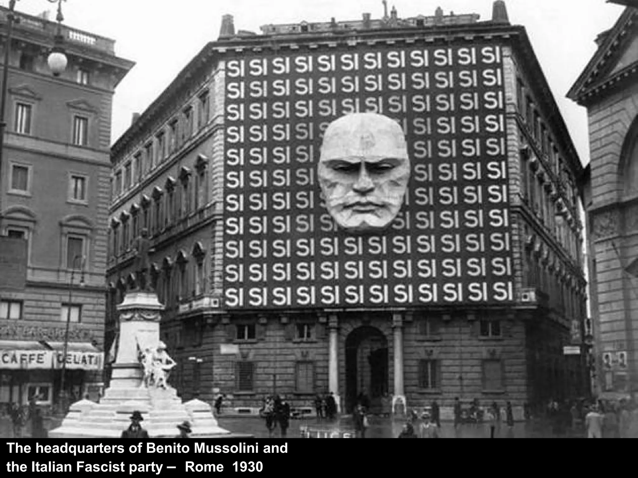 The headquarters of Benito Mussolini and
the Italian Fascist party – Rome 1930
 