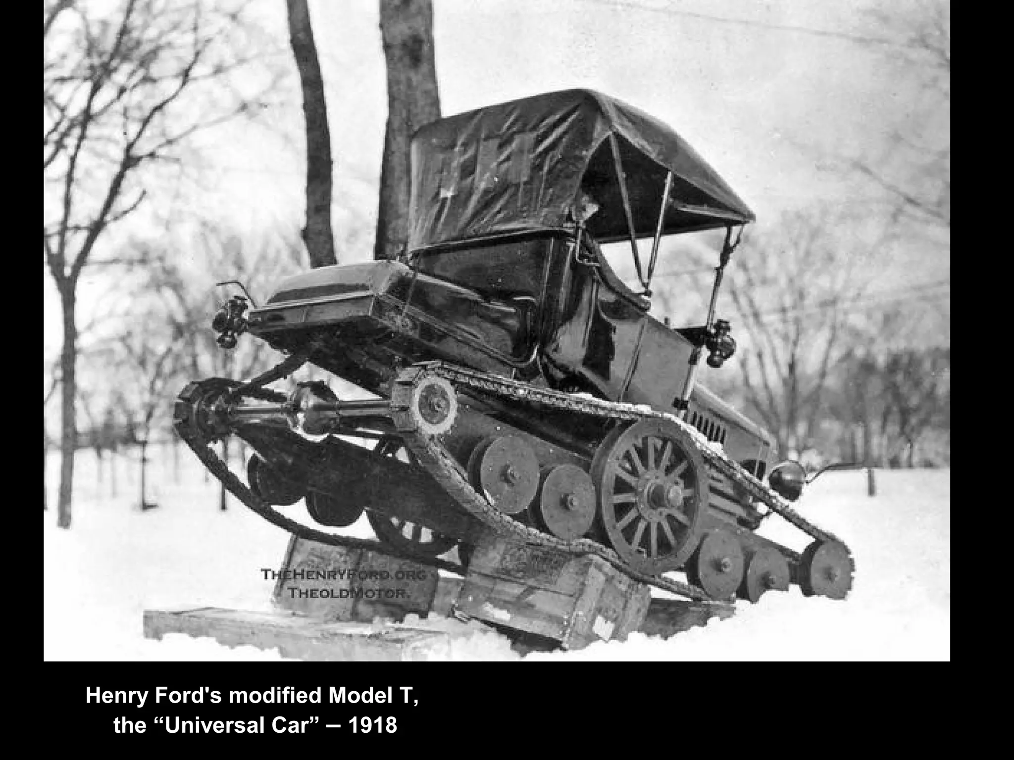Henry Ford's modified Model T,
the “Universal Car” – 1918
 