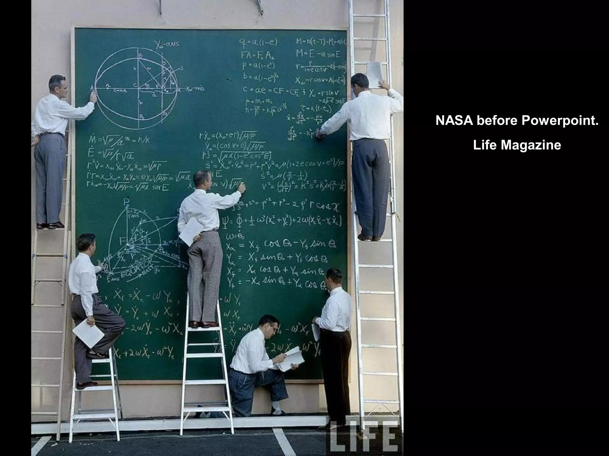 NASA before Powerpoint.
Life Magazine
 