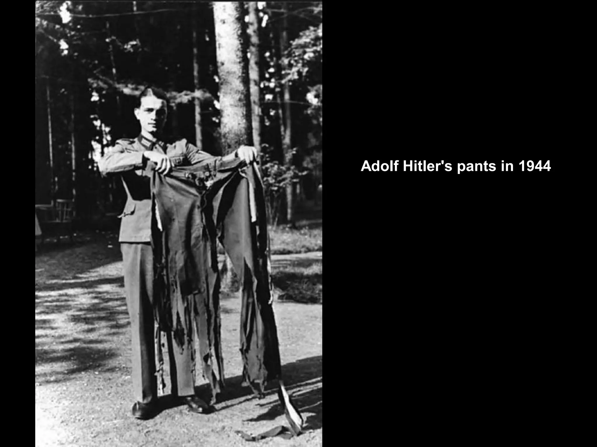 Adolf Hitler's pants in 1944
 