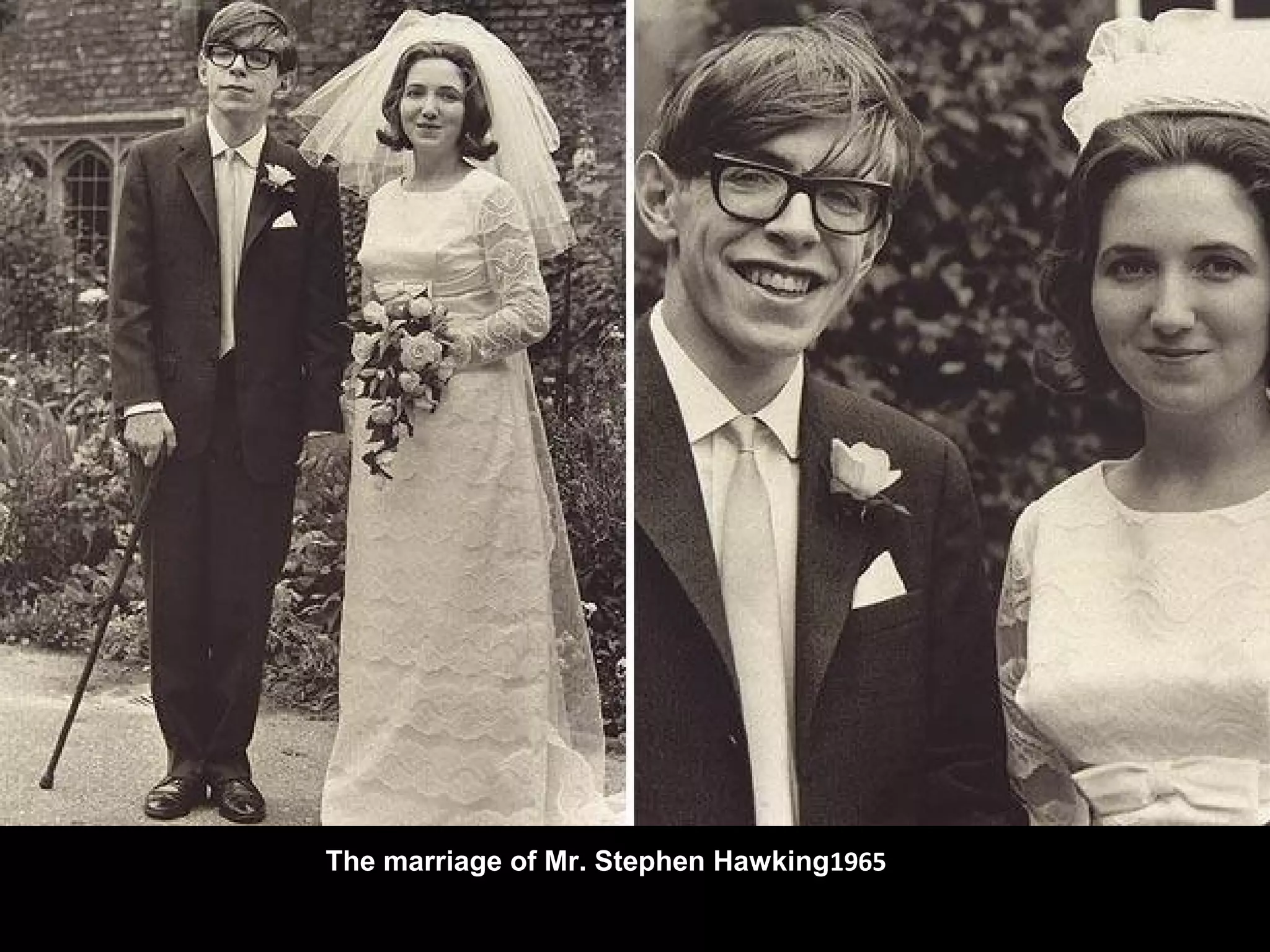 The marriage of Mr. Stephen Hawking1965
 