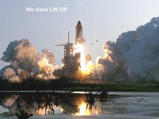 We Have Lift Off 