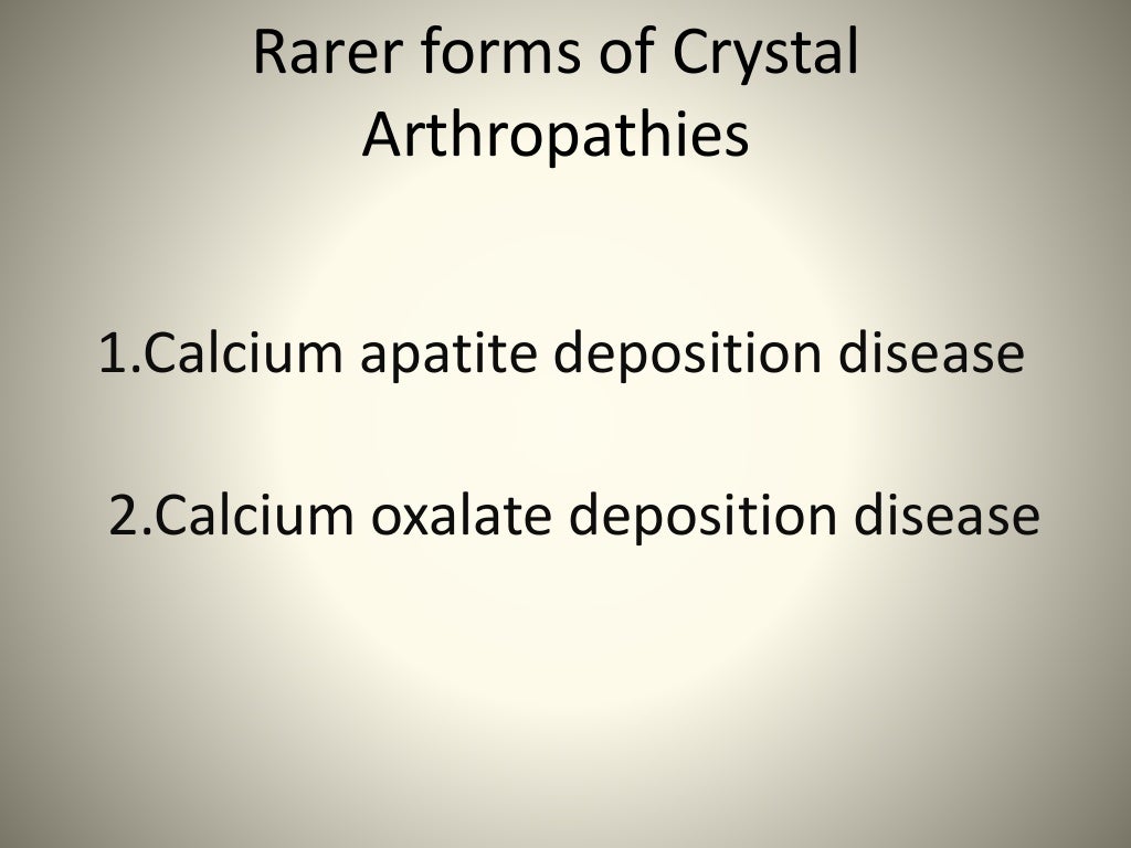 Rarer forms of crystal arthropathies