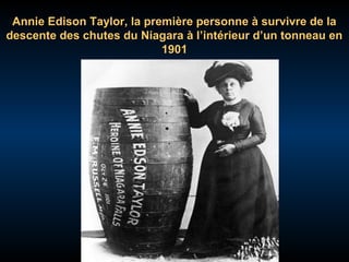 Annie Edison Taylor, la première personne à survivre de la
descente des chutes du Niagara à l’intérieur d’un tonneau en
1901

 