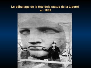 Le déballage de la tête dela statue de la Liberté
en 1885

 