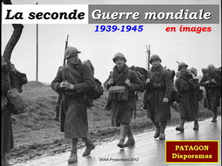 La seconde Guerre mondiale
en images1939-1945
5KNA Productions 2012
 