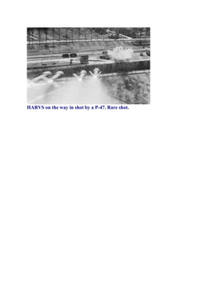 HARVS on the way in shot by a P-47. Rare shot.
 