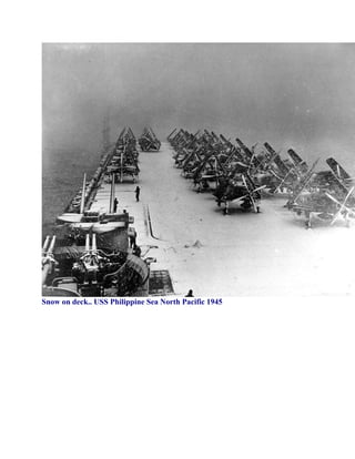 Snow on deck.. USS Philippine Sea North Pacific 1945
 