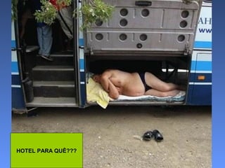 HOTEL PARA QUÊ???

 