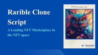 WWW.trioangle.com
A Leading NFT Marketplace in
the NFT space
Rarible Clone
Script
 