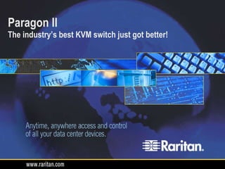 Paragon II  The industry’s best KVM switch just got better! 