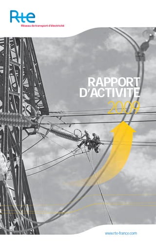 RAPPORT
D’ACTIVITE
     2009




    www.rte-france.com
 