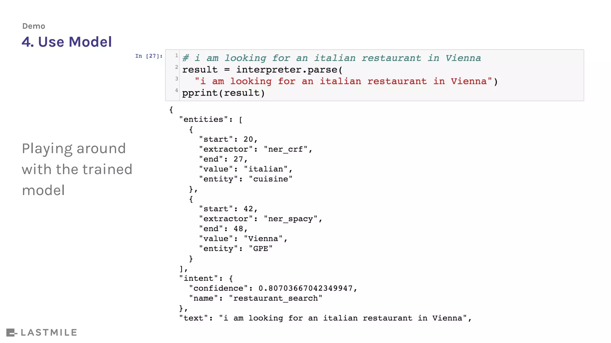 4. Use Model
Playing around
with the trained
model
Demo
 