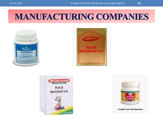 MANUFACTURING COMPANIES
FORMULATION SEMINAR- RASAMANIKYA 20
Gaupha ayurveda pharmacy
01-02-2023
 