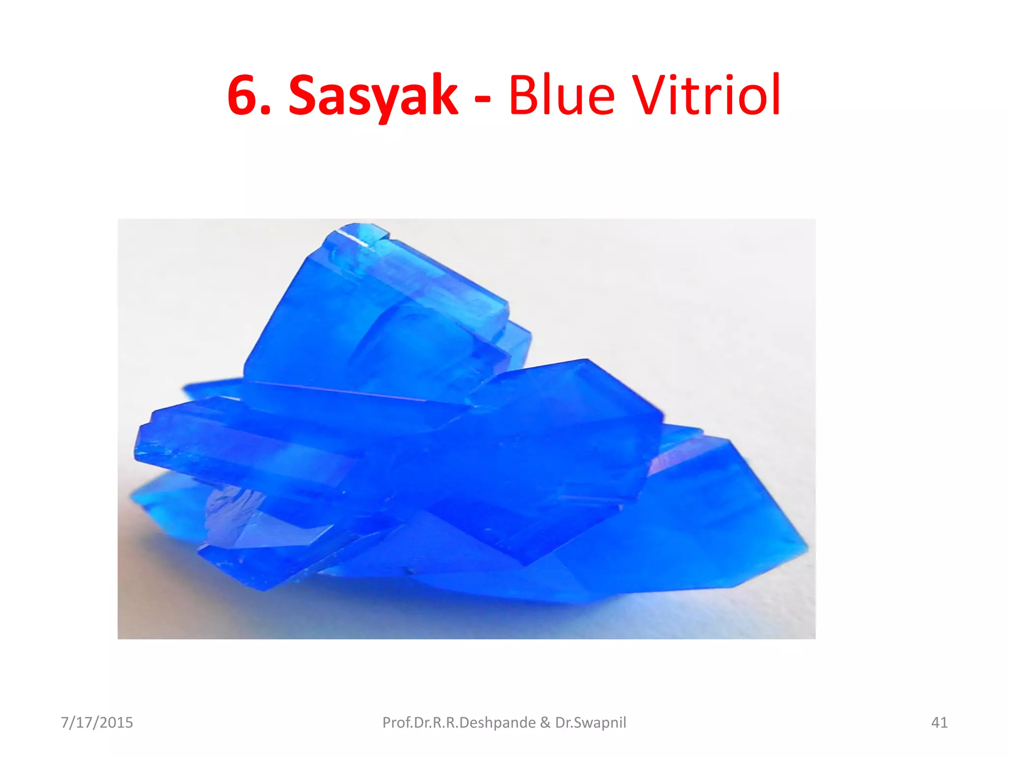 6. Sasyak - Blue Vitriol
7/17/2015 41Prof.Dr.R.R.Deshpande & Dr.Swapnil
 