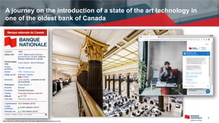 2
A journey on the introduction of a state of the art technology in
one of the oldest bank of Canada
https://www.bnc.ca/fr...