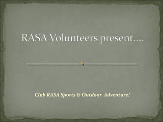 Club RASA Sports & Outdoor  Adventure! 