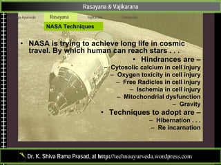 Rasayana & Vajikarana
Ashtanga Ayurveda    Rasayana      Vajikarana         Conclusion

                    NASA Technique...