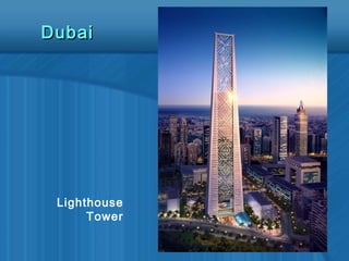 Lighthouse
Tower
DubaiDubai
 