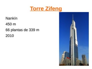 Torre Zifeng
Nankín
450 m
66 plantas de 339 m
2010
 