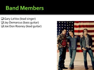 Band Members Gary LeVox (lead singer)