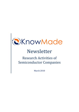 KnowMade
    Newsletter
  Research Activities of
Semiconductor Companies

        March 2010
 