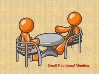 Small Traditional Meeting 
 