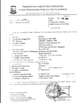 Ff N.q TR i NTAH K-A.BUPATH N KARAIVANG
ri|'JAS PEIJDIDIKAIJ, PEMUDA }A}I CI-AHRAGA
.i41431 $n1r-tir.rkultio iJitlilli 7: I'ill). ir)lc -; i05l: i '"' 'u'ili 'liA
 0s68 ;.,',..^:t . "__ / _1.. -r
ir*r'rrrli i **r.*rk.* i.i'air Beri'-aia
itiiitiii;aii L:ahwa:,,.r:-.:rtr 1I1l rirLiCl
- t- ^ ^^ .n
,! U !ll A
2. Trtrti;ai dan tanggal lahir
3, :'iiP i Kaipeg
-; I-'".trtUkat i ..iabatan
' I *:, ill-,:rtL i:ri:iittja
.l i.,iaji i-rakoi. ianra
, 11;11,: ija*a,: Srt tere(hil tentang gaji,
; iiterr Fslabat
r. .li'/11!:il rliiil nom,Jf;. ; gi,rvil; +ur
r f*nEqai miriai beriaku
. i., ..- il r.l'- ^ ^l:i"
t6,1
: 1;r l-.<j itJj'."j i-lli, i-,iuo ,v5(tLl tslr
,'li.l.-i, ,;,,ii; i.Ell,,,r,1i-,r, iilr.j,l ii;t{i,LA.L," s.clliltg?.rr iiirxitl)dii)i.Jli
KaratA/ang,
i^ Pnada
Yih iiepa'a Dtnas Penqapatarr,
Pengelda Keuargan oan Aset Daerah
di
i..ARAiVANG
berhubruig ie lah iiinenuhtnva ma:sa kena elan Siiiiat - -r::illal i'iii1i1'!ra
,qA$DA
Kararnrang. 21 lt/lei 1 965
1965C521 1$88C3 1 006
Penata T[<.l/Guru Dewesa Tk I
SDi''i Cariiit"nulva il
IJPTD Paud cian $D Kec.Telagasari
Rp 2.a55 700
pangliat Yang cliterttu[an )
Bupati Karawang
1 f-0'1 -2'I'1 1 fi.'..'...1 Sli.l"it{i}-l'r.g
01-03-2il1 i
i,i] tehiin iiii irul;'ur
r i...i.) t i-t lJuL L.- I
2 2 JAt{ tB8
Rp.3 135 8CC
20 tahun
lll/d i iii)i5 ialtutt:{ili )
0'! Maret 2013
0'l Maret ?01S t jitL.t tnem+r.uiii -.r,oliri 1
Pegawai i.i+$eri SiPii Daerah
i-r ;i/A il lahr:rT 1QQ5
agzii i*:epa'la P*{arlxt }'.lec.':li
Pemlrina Tk.i
r Ji'.i. ir;i:-ti
i:t Ber,i;isai'kan masa ke.ja
'+ i-'loiiingan,' i"Liang
1,) 'ianGlgai mrial berlaku
tITkiiAiriGAtii
,:. lienair*rI Saji berikutnYa
i:. Y;-rn.q Lrer$arigkutan aciaiah
,.. itrr:i-rdidi(3n sesuai ${^
IEr.'laii i:,iii iii;=r,rcaii..an keparja
I ','lsp.ei{l-;i l<at. i".rie'n'ang ,
I 1,.::.a,"._. 8i..i :ar.. 4.ii'A$/?_i'!9,
,i r,.tr!rj:. ,JPf a' pa!n
'irn :-ia: d.8(.leisgasfiri
; =.!;i#El ran. :eisanqi(utai-i uniuk diketahui :aii
. _ -, ,-.-. aNai :-t..a.)tn:tt11 .nestinvg
r ,:, . rri'tt,ii. i)s:rt'titiiri.ul P*lllclinliiil l"i)I1i,.)i. i-5 tehLlii li)il dilliii-l|]b:%
... -,r r,,.. i:i,.-:virix.ii r irefrill6i=iisiiil,ir i,EiriSSAr'kan .iali pCiOk iaii; ft"t"/fi-ytl
aA -
4l*t*7-'-flj/*'-/ o l tptr
" F l.---IJzul
1$6;0S09 19E60: i 002
 