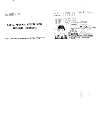 No.Etl5(; 12tl
r(ARru PECAIIAI tlEGERl SIPIL
nEPilBtlK lxD0tlEslA
Htnyr ucrlrlu rllml p0mtgni19 monirdi Pegar'lai Noguri Sipil
r 1,,1.i2t1,.t.,It) NO, E 6,;(,1,.:9
:lrASt)A
I i' | -l.lt.)- lt.l(tt )
, ,,1-11 u,-1r,)1t[1
',
it' nf liti''.'t t t / L )' t)f tr')1
Nlt,
NAMA
TGL. LAHIR
THT, PE6.
NO KEP
///*ror-,.
BADA.II ADIIIHIS IR ,:JI
 