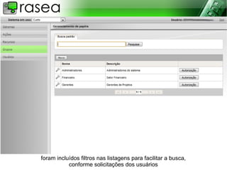 foram incluídos filtros nas listagens para facilitar a busca,
           conforme solicitações dos usuários
 