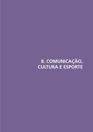 8. COMUNICAÇÃO,
CULTURA E ESPORTE

 